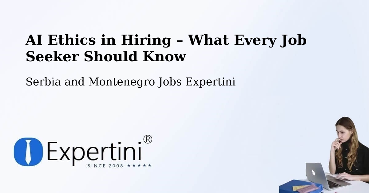 AI Ethics in Recruitment & Hiring – Les Cèdres - Les Cèdres, Serbia and Montenegro Jobs Expertini